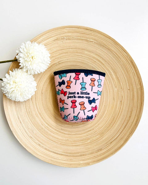 Just a Little Perk-Me Up! Coffee Koozie